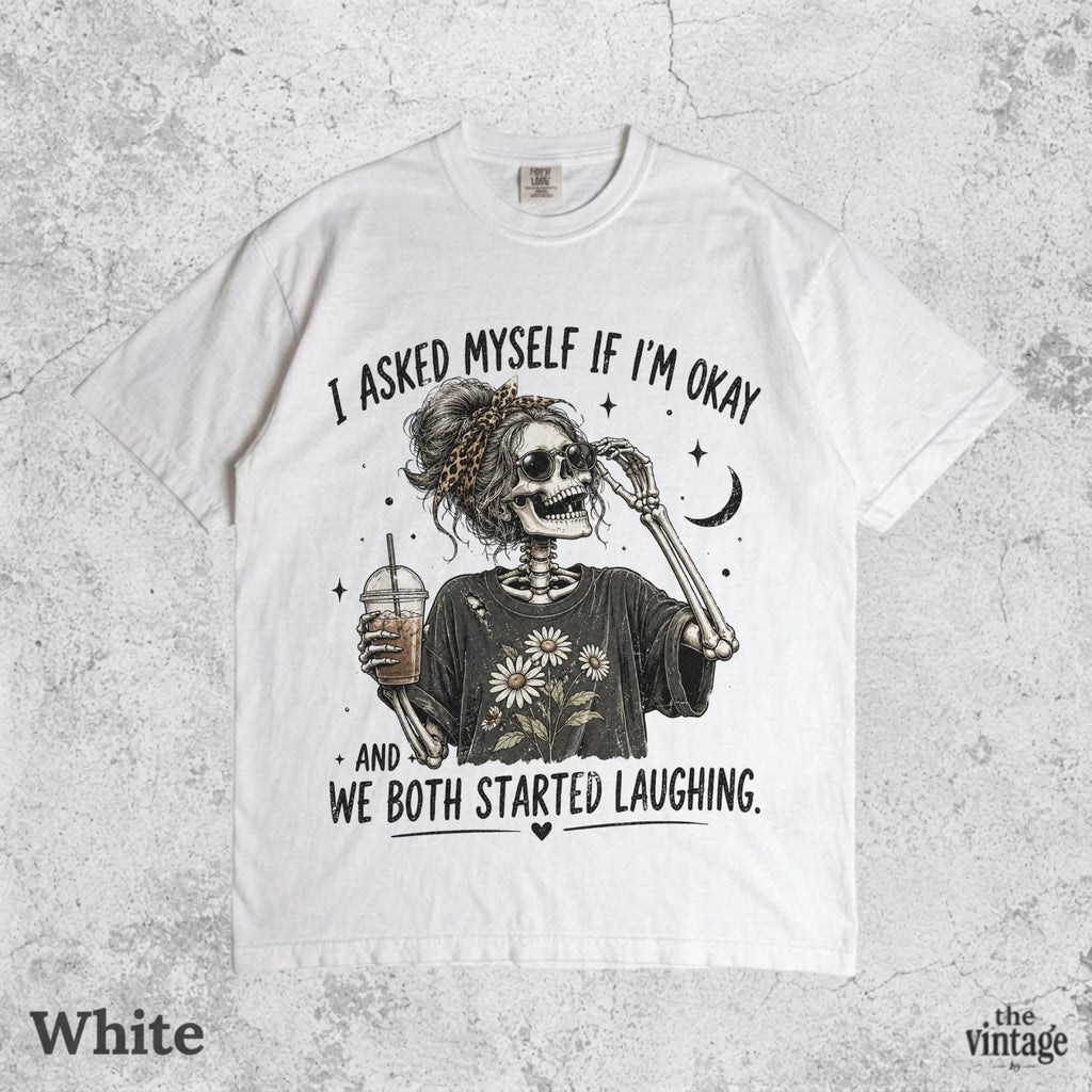 I Asked Myself If I m Okay Shirt, Vintage Skeleton Graphic Tee, Retro Funny Sarcastic Shirt, Dark Humor Shirt, Mental Health Humor Tee