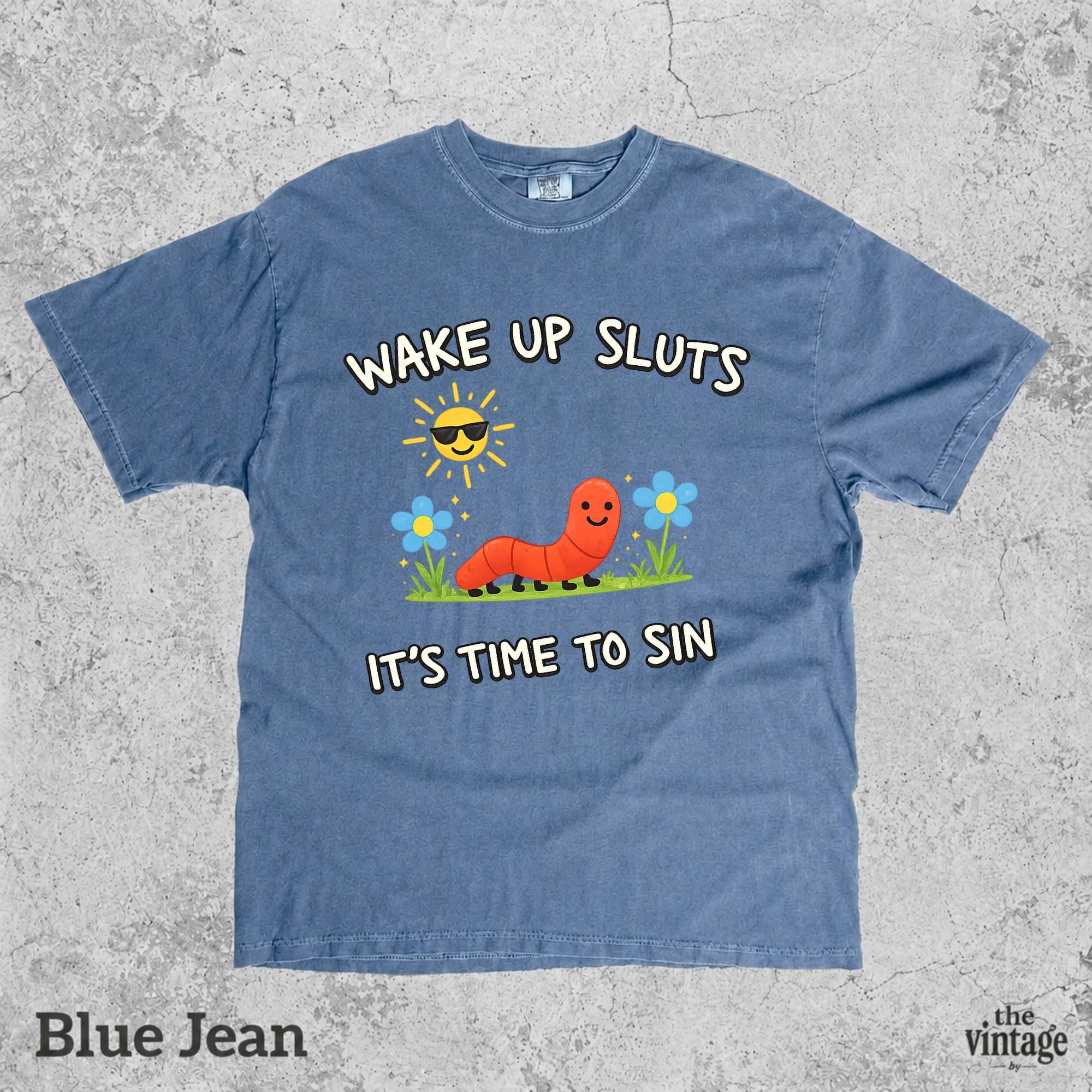 Vintage Retro Comfort Colors Wake Up Sluts Shirt, Funny Worm Graphic Tee, Sarcastic Humor Shirt, Unhinged Meme Gift