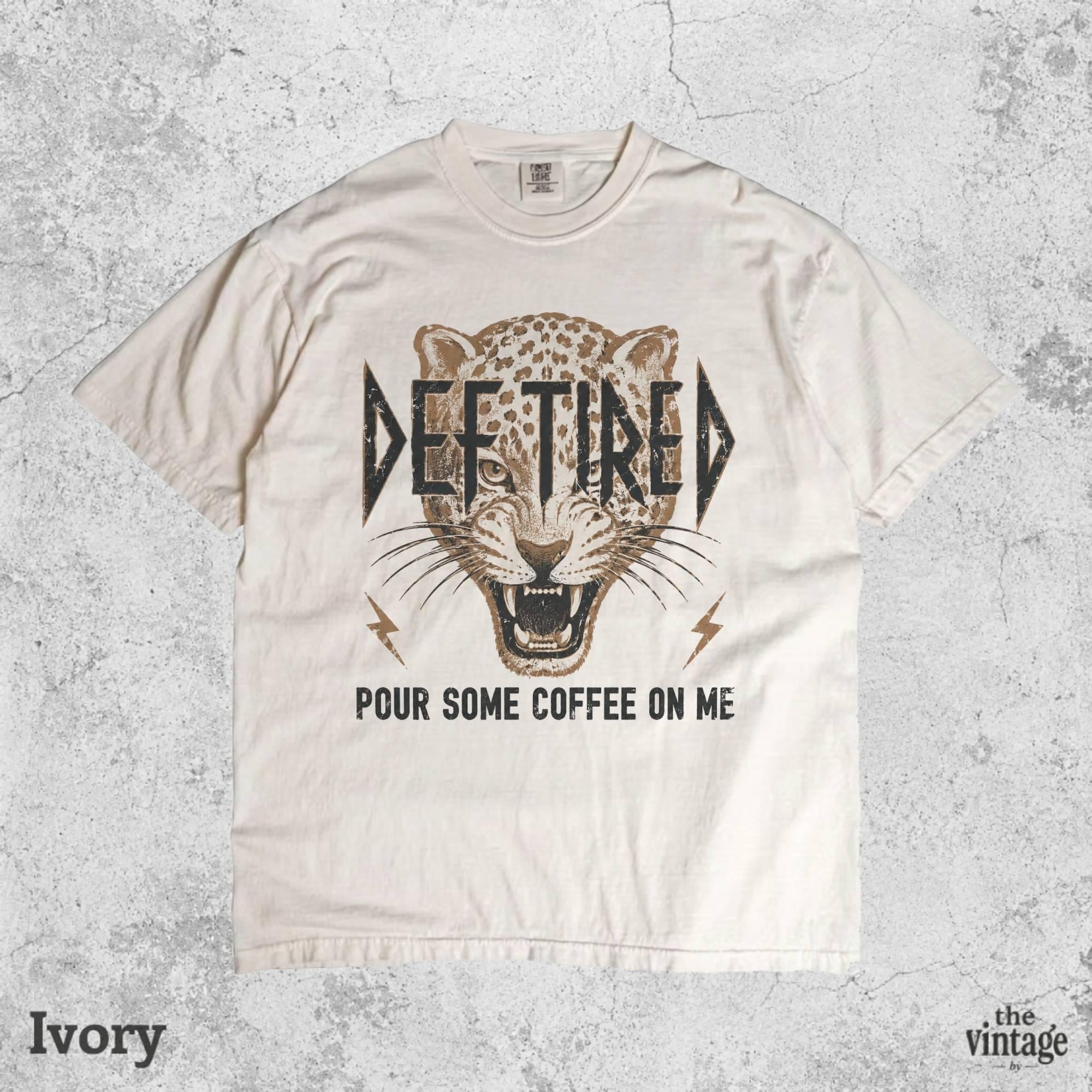 Vintage Retro Comfort Colors Def Tired Shirt, Funny Coffee Lover Tee, Pour Some Coffee On Me Graphic Shirt, Caffeine Humor Gift