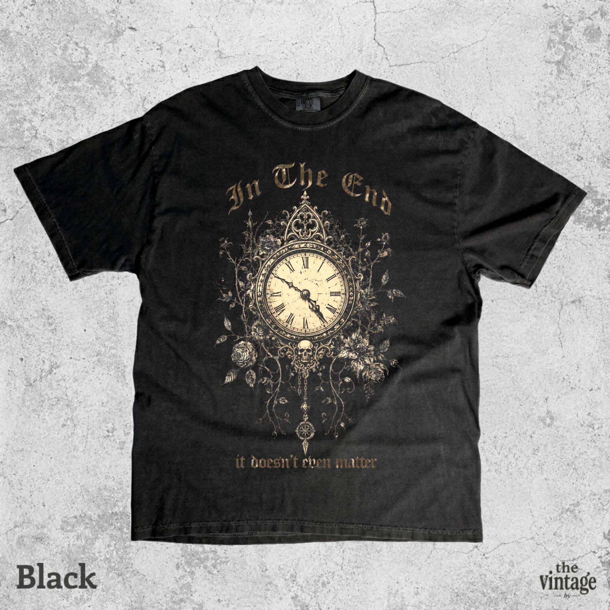 Vintage Retro Comfort Colors Gothic Clock Shirt, Dark Academia Graphic Tee, In The End It Doesnt Even Matter Shirt, Alternative Aesthetic